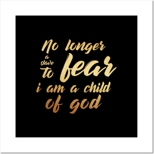 No longer a slave to fear, i am a child of god Posters and Art